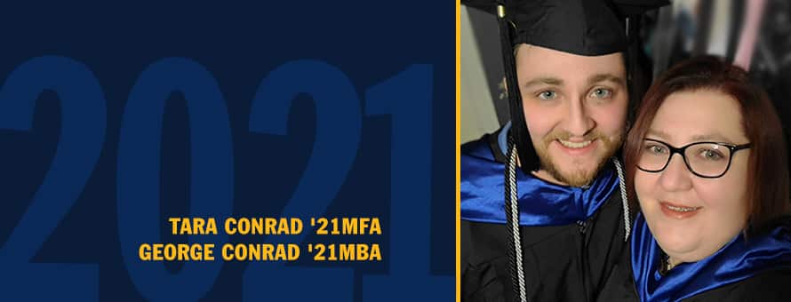 Mom and son celebrate their graduation with the text Tara Conrad '21MFA and George Conrad '21MBA